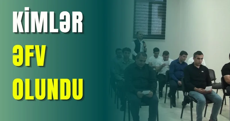 Məhkum edilmiş bir sıra şəxslər əfv edildi
