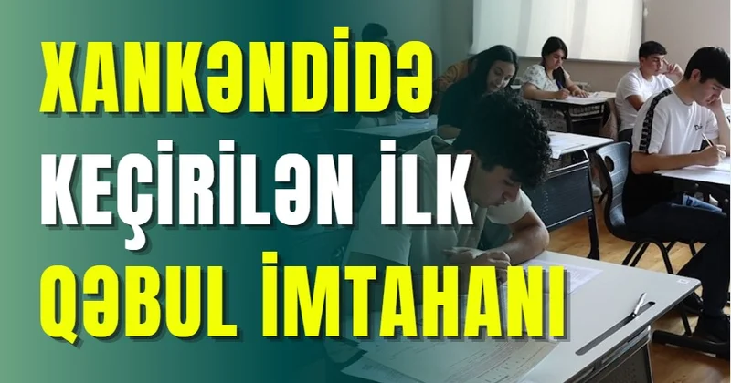 Xankəndidə keçirilən ilk qəbul imtahanı