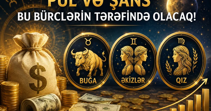 Pul və şans bu bürclərin tərəfində olacaq