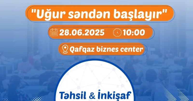 Uğur Səndən Başlayır! Bakıda 1 ci Təhsil və İnkişaf Forumu keçiriləcək