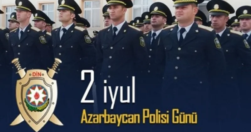 2 iyul Polis işçilərinin peşə bayramıdır!