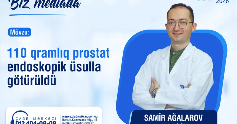 Dr.Samir Ağalarov prostat vəzinin endoskopik üsulla uğurla xaric edildiyi əməliyyat barədə müsahibə verib