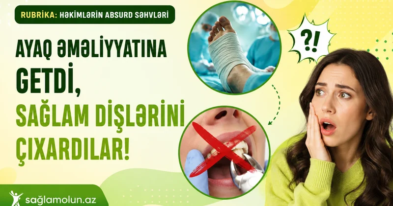 Rubrika: Həkimlərin absurd səhvləri