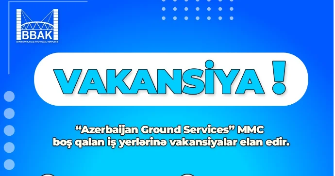 “Azerbaijan Ground Services” MMC vakansiyalar elan edir