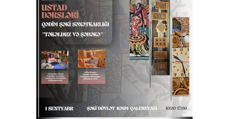 Şəkidə “Əllərin sehri” adlı ustad dərsləri keçiriləcək