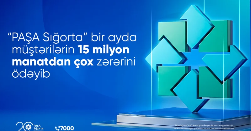“PAŞA Sığorta” bir ayda müştərilərin 15 milyon manatdan çox zərərini ödəyib
