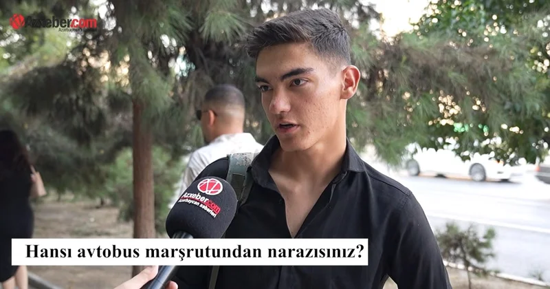 Hansı avtobus marşrutundan narazısınız? VİDEOSORĞU