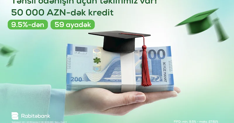 Rabitəbankdan təhsil işçilərinə 9,5% dən başlayan faizlə 50 000 AZN dək NAĞD PUL KREDİTİ