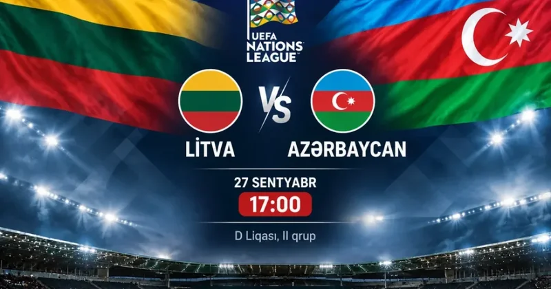 Azərbaycan Litva qarşılaşması üçün start heyətlər açıqlandı