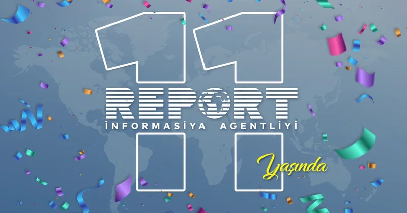 Report İnformasiya Agentliyi 11 yaşında!