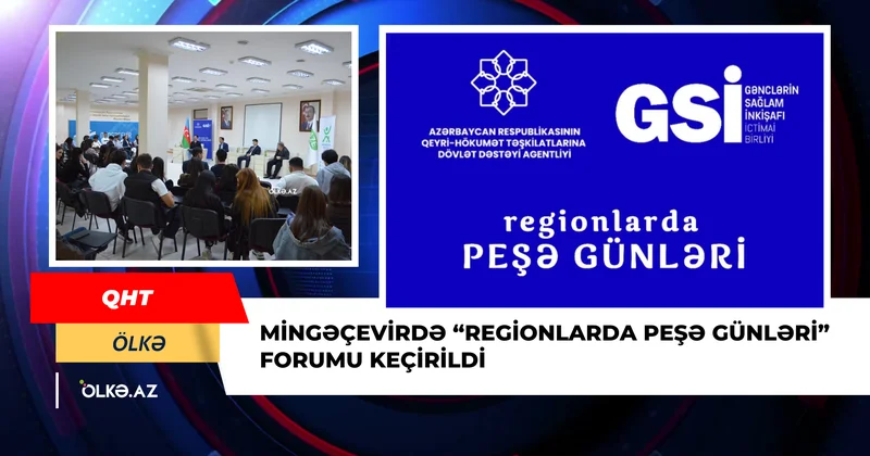 Mirgəçevirdə Regionlarda Peşə Günləri forumu keçirildi FOTO
