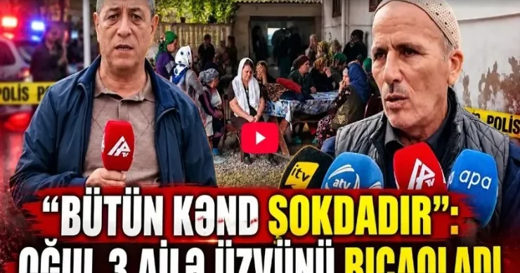 Salyanda bir evdə 3 qurban: anasını öldürdü, atasını və gəlini isə… VİDEO