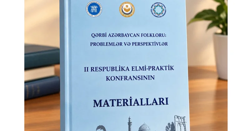 Qərbi Azərbaycan folkloruna həsr olunmuş elmi konfransın materialları nəşr edilib