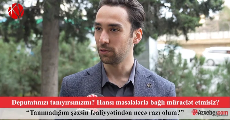 Deputatınızı tanıyırsınızmı? VİDEOSORĞU