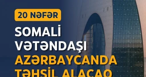 Somalidən 20 tələbə Azərbaycanda təhsil alacaq