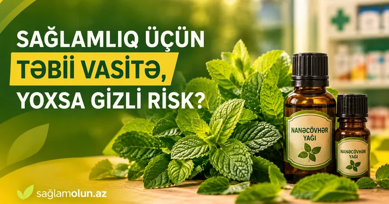 NANƏCÖVHƏR YAĞI: 10 FAKT FAYDASI NƏDİR, NƏ ZAMAN ZƏRƏR VERİR?