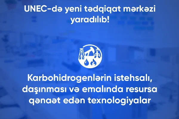 UNECdə yeni tədqiqat mərkəzi yaradılıb