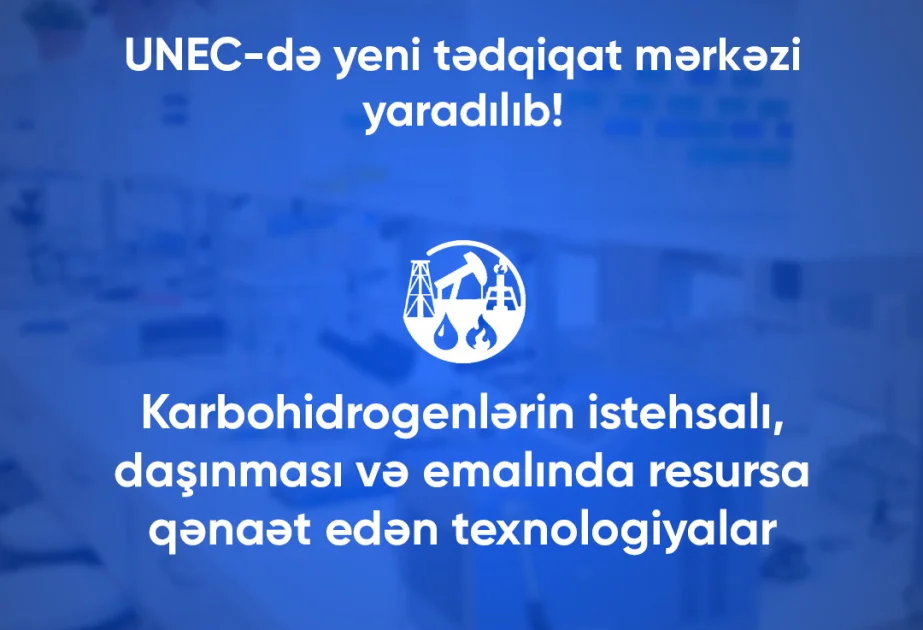 UNECdə yeni tədqiqat mərkəzi yaradılıb AZƏRTAC