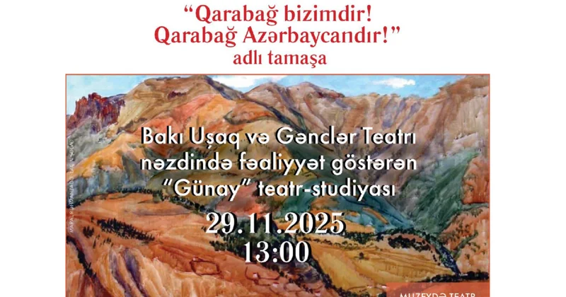 “Günay” teatr studiyasının Qarabağ bizimdir! Qarabağ Azərbaycandır! adlı tamaşası nümayiş olunacaq