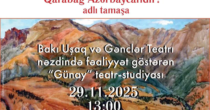 Театральная студия Günay представит спектакль Карабах наш! Карабах это Азербайджан!