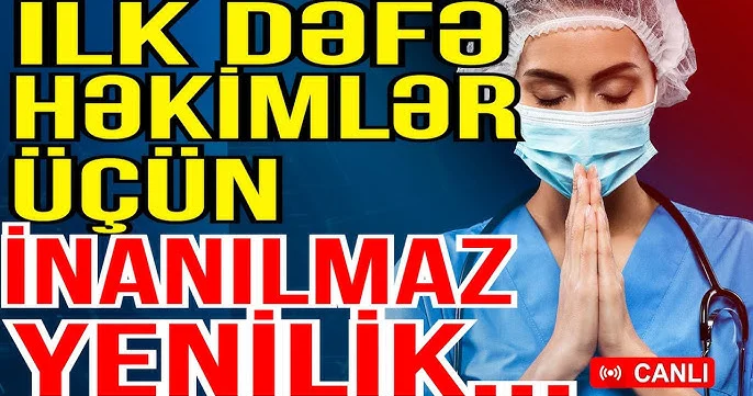 Azərbaycanda ilk dəfə: Həkimlərlə bağlı yenilik MÜSAHİBƏ