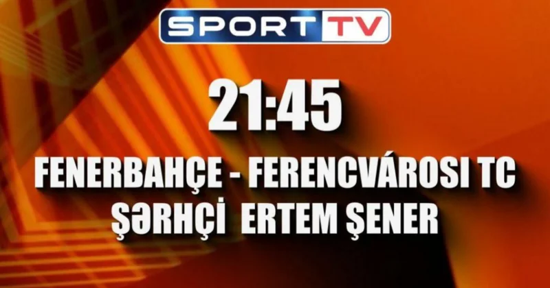 Fənərbaxça nın AL matçı Ərtəm Şənərin şərhiylə TVNET də
