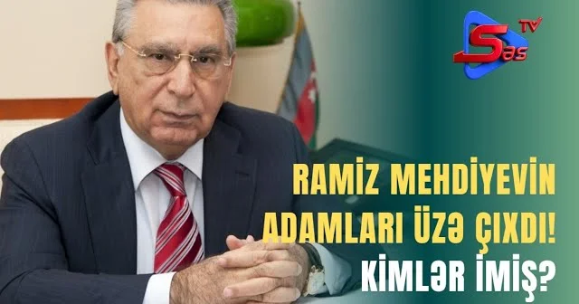 Ramiz Mehdiyevin Adamları Üzə ÇIXDI! KİMLƏR İMİŞ?