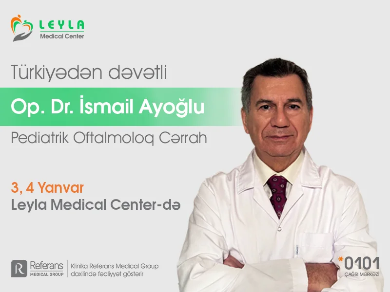 Türkiyəli Pediatrik Oftalmoloq Dr. İsmail Ayoğlu Bakıda pasiyent qəbul edəcək