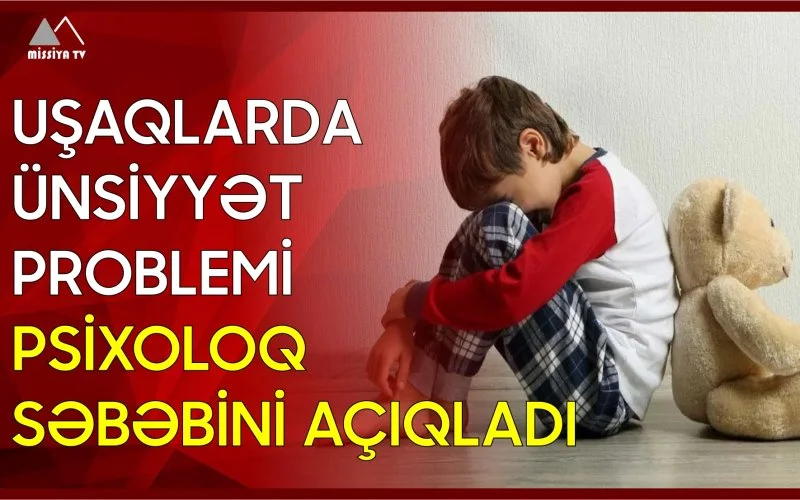 Uşaqlarda ünsiyyət problemi Psixoloq səbəbini açıqladı