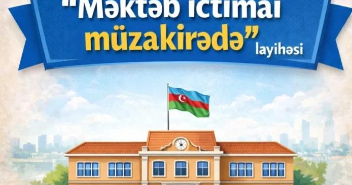 “Məktəb ictimai müzakirədə” layihəsinə start verilir