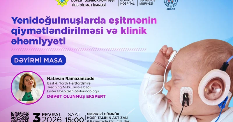 Yenidoğulmuşlarda eşitmənin qiymətləndirilməsi və klinik əhəmiyyəti mövzusunda Dəyirmi Masa keçiriləcək