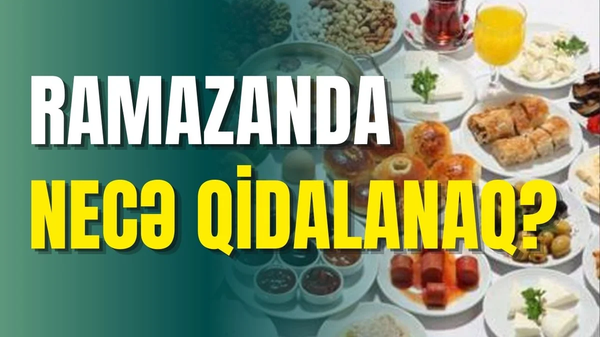 Ramazanda necə qidalanaq? Mütəxəssis məsləhəti