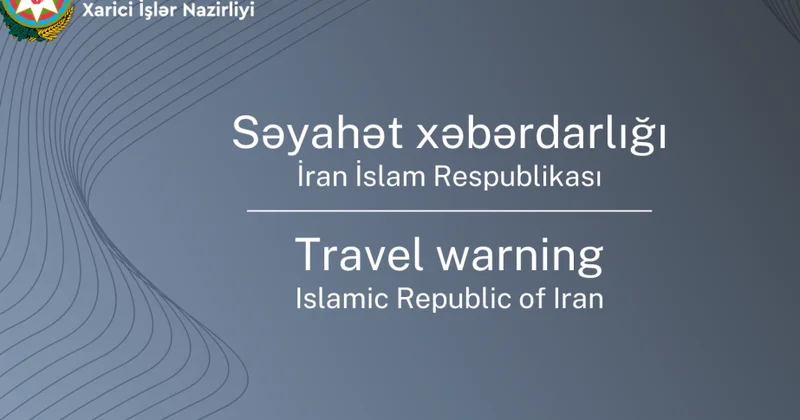 Azərbaycan İrandakı vətəndaşlarını təhlükəsizlik tədbirlərinə riayət etməyə çağırıb