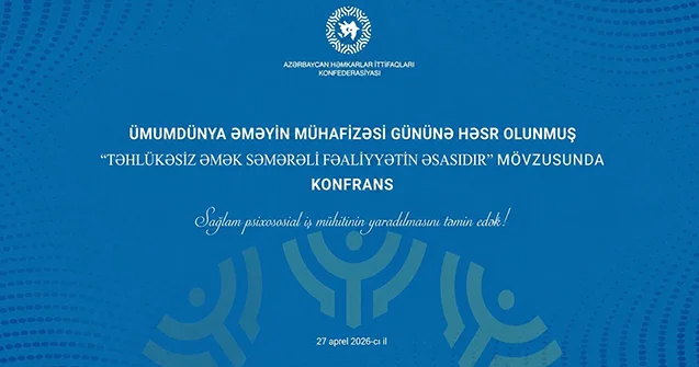 Ümumdünya Əməyin Mühafizəsi Gününə həsr olunmuş konfrans keçirildi Fotolar