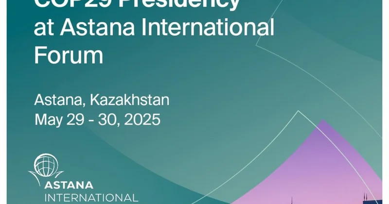 COP29 sədrliyi Astana Beynəlxalq Forumunda iştirak edib