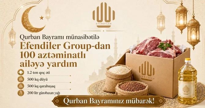 Efendiler Group Qurban Bayramı münasibətilə 100 aztəminatlı ailəyə yardım göstərdi