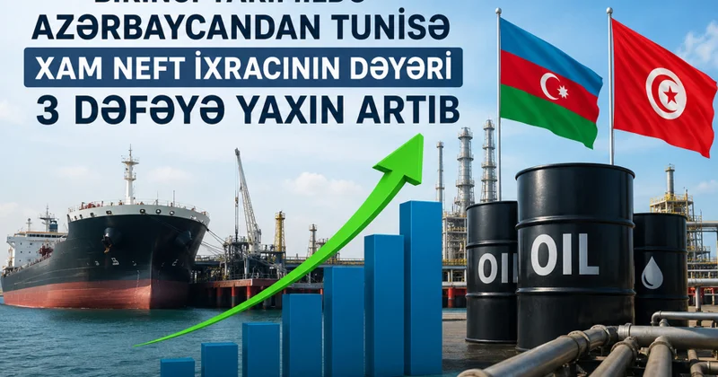 Birinci yarımildə Azərbaycandan Tunisə xam neft ixracının dəyəri 3 dəfəyə yaxın artıb