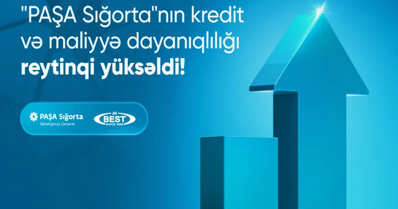 PAŞA Sığorta nın beynəlxalq reytinqi yüksəlib