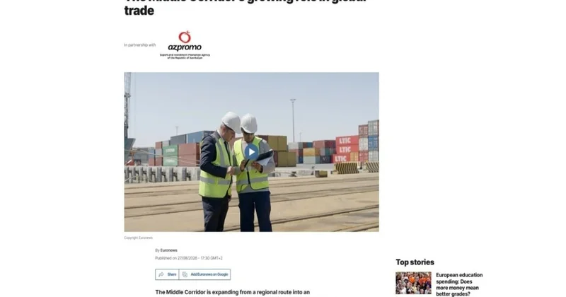 Euronews : Azərbaycan Orta Dəhlizdə logistika qovşağı kimi mövqeyini gücləndirir