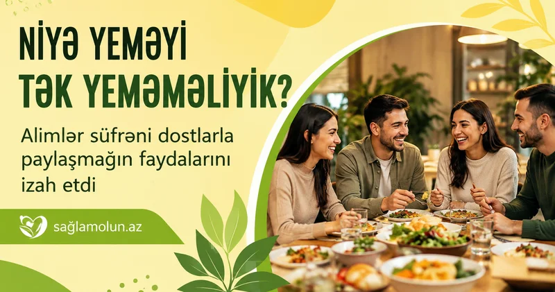 Yeməyi tək yemək beyin sağlamlığına mənfi təsir edir ARAŞDIRMA