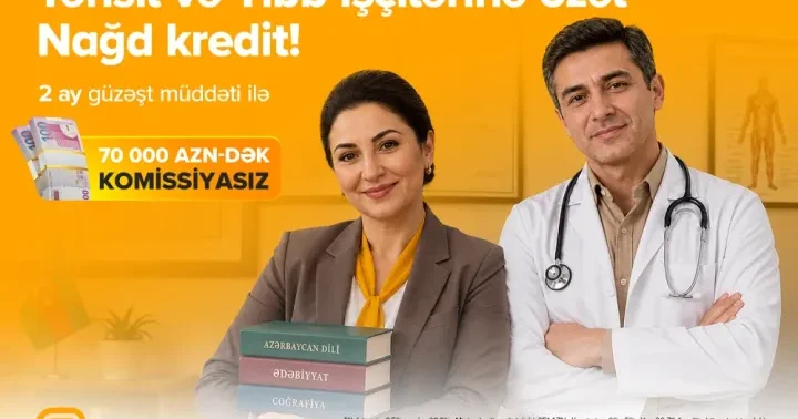 Tibb və təhsil işçilərinə güzəştli kredit imkanı illik 8,5% dən ®