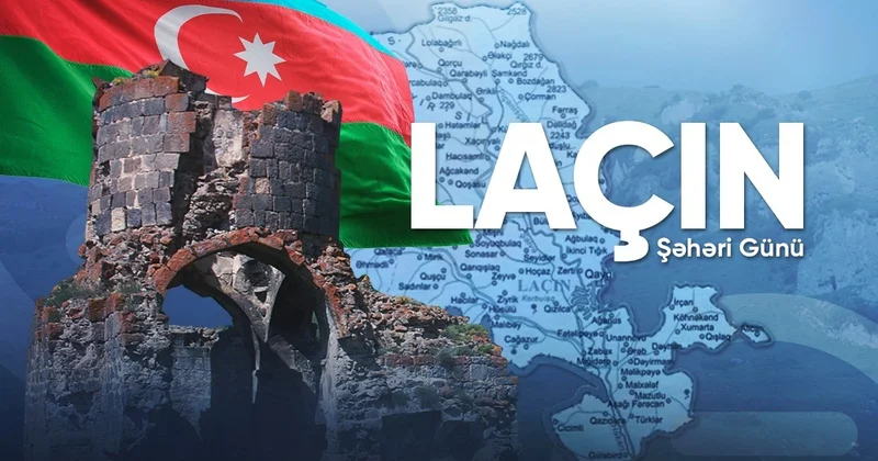 Laçın Şəhəri Günü Zəfərin yaşatdığı qayıdış və dirçəliş ŞƏRH