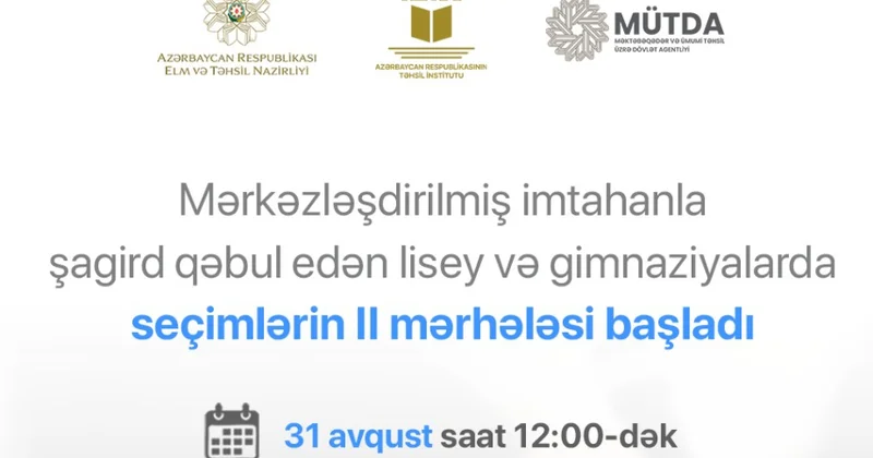 Lisey və gimnaziyalarda şagird qəbulu üzrə seçimlərin II mərhələsi başlayıb