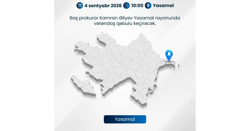 Baş prokuror Yasamal rayonunda vətəndaşların müraciətlərini dinləyəcək