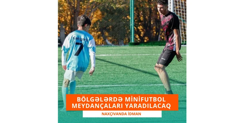 Naxçıvan Muxtar Respublikasının 7 yaşayış məntəqəsində minifutbol meydançaları yaradılacaq