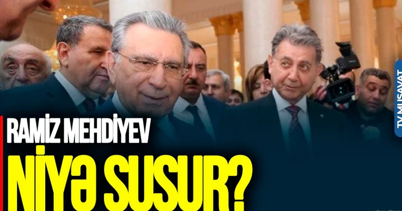 Ramiz Mehdiyev NİYƏ SUSUR? Efirə çıxıb DANIŞARSA, ona qarşı.... SENSASİON AÇIQLAMA
