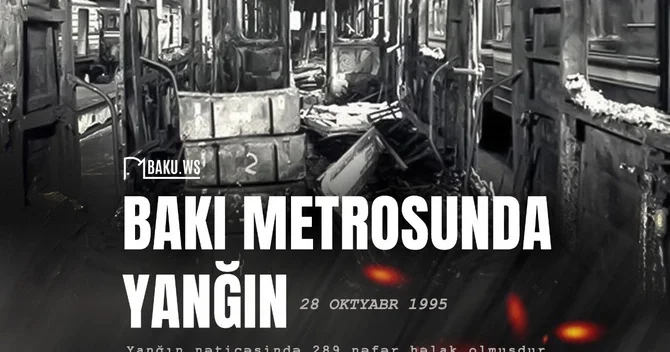 Bakı metropolitenində baş vermiş qəzadan 30 il ötür