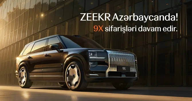 ZEEKR Azərbaycan 9X modelinin rəsmi ön sifarişlərinin davam etdiyini elan edir!