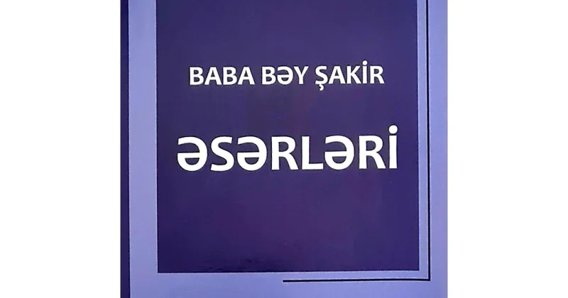 “Baba bəy Şakir. Əsərləri” kitabı nəşr olunub