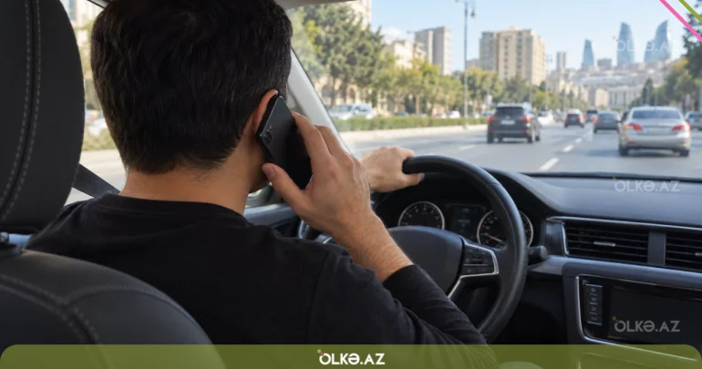 Sükan arxasında telefonla danışanlar bu qaydada cərimələnəcək DETALLAR